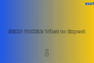 $EXO Token: What to Expect