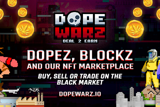 DopeZ, BlockZ, and Our NFT Marketplace: Buy, Sell or Trade on the Black Market
