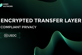 Mind Network Introduces FHE-Powered Encrypted Transfer Layer for USDC Cross-Chain Transfers