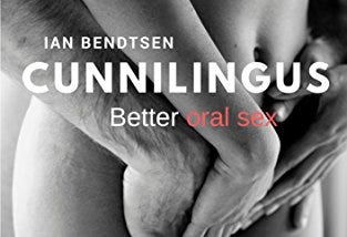 Get [EPUB KINDLE PDF EBOOK] Cunnilingus: Better oral sex by Ian Bendtsen 💘