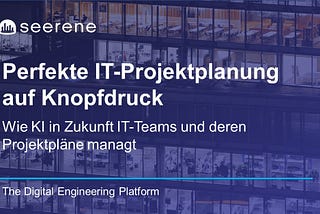 Perfekte IT-Projektplanung auf Knopfdruck