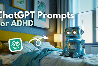How I Use ChatGPT to Manage My ADHD