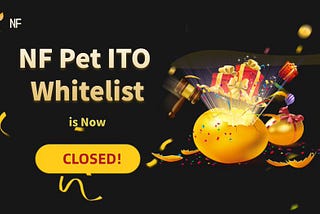 NF Pet ITO Whitelist is Now Closed!