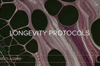 Longevity Protocols