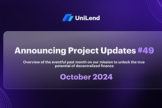 UniLend Finance | October 2024 | Project Updates #49