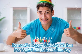 Romantic Happy Birthday Wishes For Boyfriend Copy And Paste