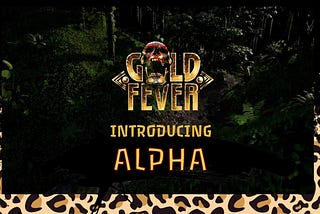 Gold Fever: A complete gaming guide to the Alpha stage!