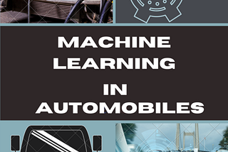 Machine Learning in the Automotive Industry