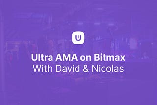 Ultra x Bitmax AMA Transcript