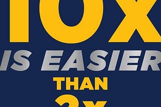 10x Is Easier Than 2x: How World-Class Entrepreneurs Achieve More by Doing Less E book