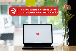RCR|HUB Invests in YouTube Channel to Empower the RCM CommUnity: — RCR|HUB