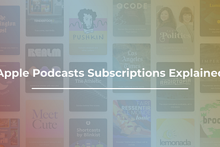 Apple Podcasts Subscriptions Explained