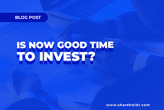 Going Long-Term: Is Now A Good Time To Invest?
