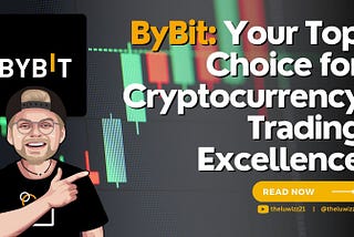 ByBit: Your Top Choice for Cryptocurrency Trading Excellence