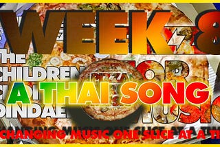 PIZZA FOR MUSIC WEEK 8 — A THAI SONG