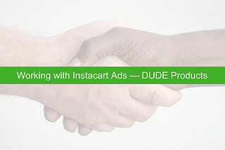 Working with Instacart Ads: DUDE Products
