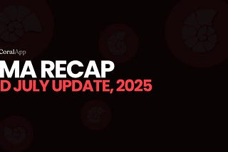 CoralApp Community Update: Shaping Our Future Together