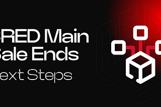 $RED Main Sale Ends : Next Steps