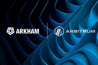 The Integration and Use of Arkham on the Arbitrum Blockchain: A New Era of Blockchain Analytics