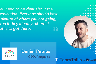TeamTalks #3: Talking about team productivity with Dan Pupius of Range.co