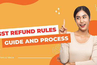 GST Refund Rules Guide and Process