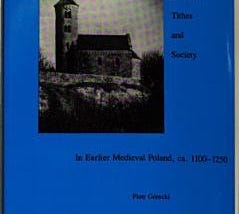 Parishes, Tithes, and Society in Earlier Medieval Poland, C. 1100-c. 1250 | Cover Image