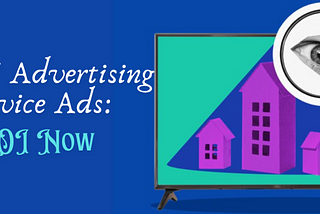 Connected TV Advertising & Self-Service Ads: Boost ROI Now