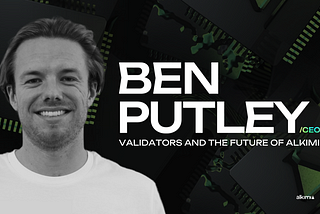 Ben Putley, the CEO of Alkimi discusses about validators and future of Alkimi