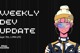 9/7 Pixel Racers Weekly Update