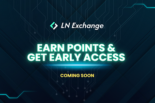 Announcement: The FIRST DEX on Lightning Network — LN Exchange — Earn Points & Get Early Access