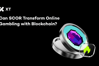 Can SCOR Revolutionize the Online Gambling Industry Through Blockchain Technology?