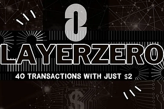 LayerZero Upcoming Airdrop strategy 40+ Transaction Only for 2$