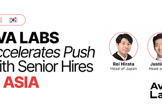 Ava Labs Accelerates Push in Asia with Senior Hires in Japan, Korea