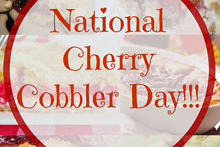 Cherry Cobbler Day