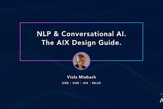 NLP & Conversational AI. The AIX Design guide.