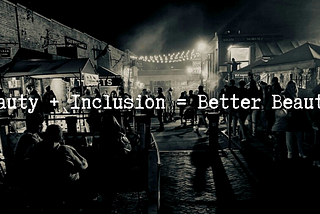 Beauty Plus Inclusion Equals Better Beauty