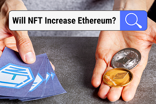 Will NFT Increase Ethereum?