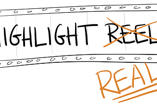 REPLACE YOUR HIGHLIGHT R-E-E-L WITH A HIGHLIGHT R-E-A-L