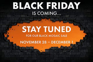 🚀 Black Friday Is Coming: Here’s How to Make the Most of Mozaico’s Sale