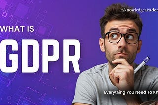 What is GDPR: Understanding GDPR Compliance in the UK