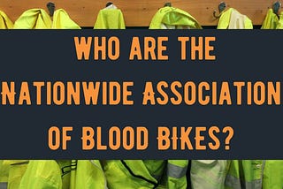 Why We Are Donating To The Nationwide Association Of Blood Bikes?