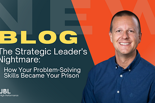 The Strategic Leader’s Nightmare: How Your Problem-Solving Skills Became Your Prison