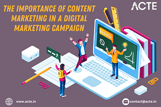 The Crucial Role of Content Marketing in Digital Marketing Campaigns