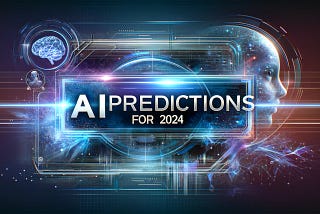 Five A.I. Predictions for 2024