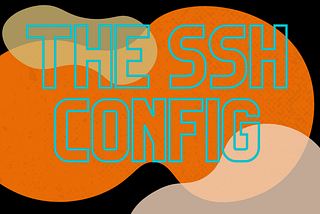 Using the SSH Config