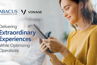 Abacus & Vonage | Delivering Extraordinary Experiences While Optimizing Operations