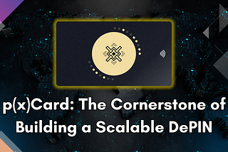 Unlocking Decentralized Financial Empowerment with p(x)Card: The Cornerstone of Building a Scalable…