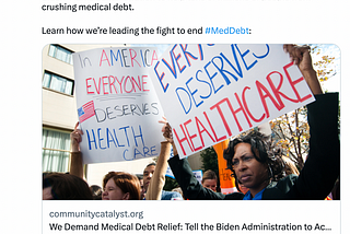 Community Catalyst Tweet that links to a story on Community Catalyst’s website about how 60+ organizations are pushing for the Biden-Harris administration to help tens of millions of people from crushing medical debt.