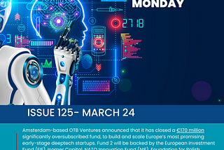 Startup Monday: Latest tech trends & news happening in the global startup ecosystem (Issue 125…