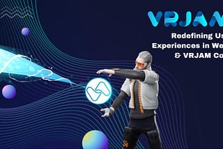 VRJAM is Redefining User Experiences in Web3: